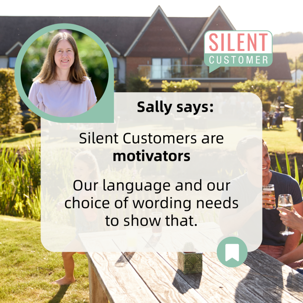 Image of Sally from Silent Customer, the Silent Customer logo and a background of a family in a pub beer garden. the quote reads 'Sally says: Silent Customers are motivators. Our language and our choice of wording needs to show that.'